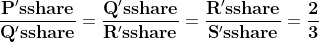 \mathbf{\frac{P's share}{Q's share}=\frac{Q's share}{R's share}=\frac{R's share}{S's share}=\frac{2}{3}}